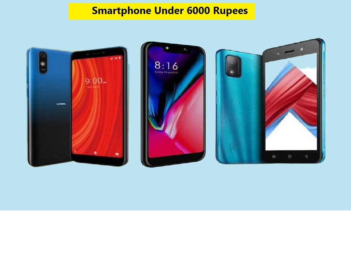 Smartphone Under 6000 rupee