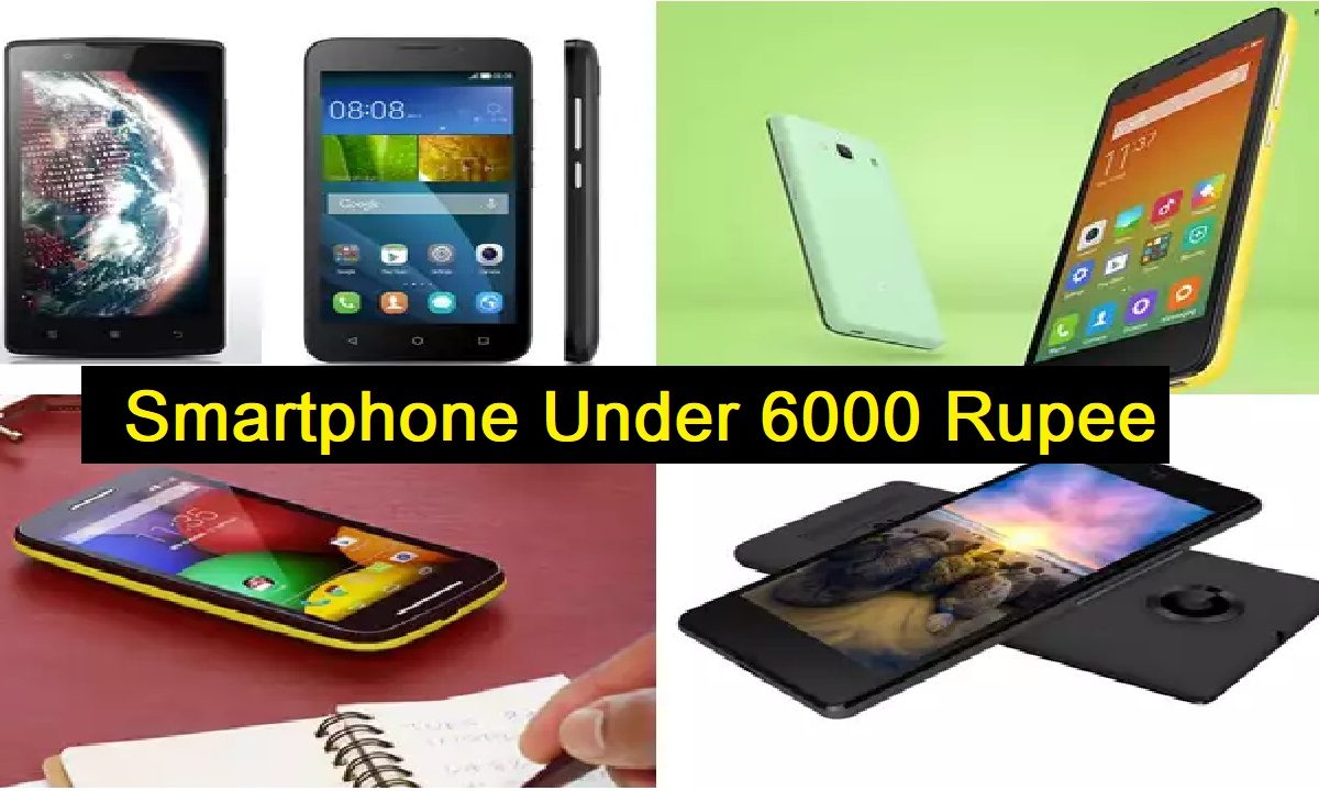 Smartphone Under 6000 Rupee