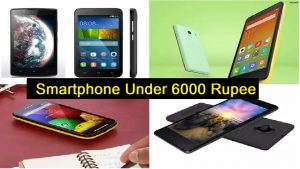 Smartphone Under 6000 Rupee
