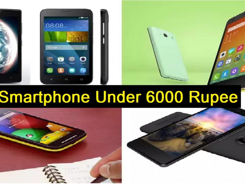 Smartphone Under 6000 Rupee
