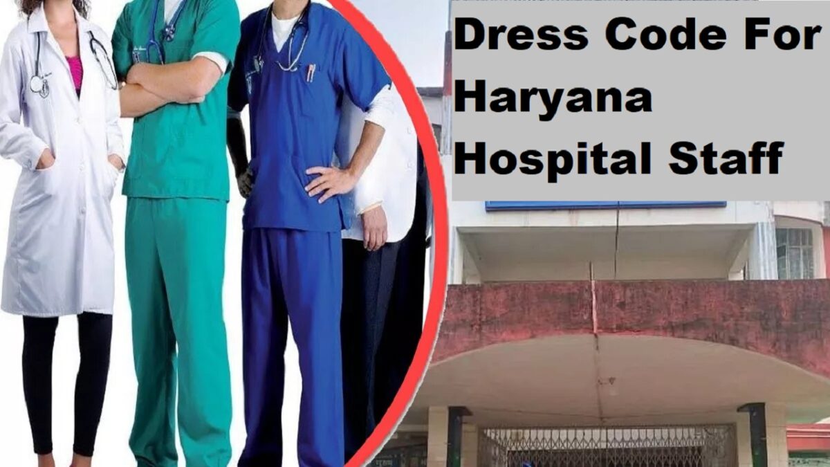 Dress Code For Haryana Hospital Staff