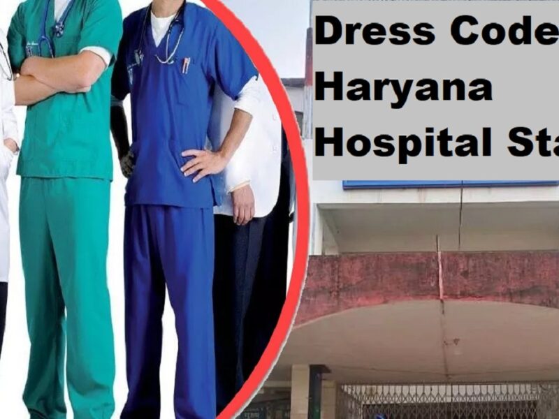 Dress Code For Haryana Hospital Staff