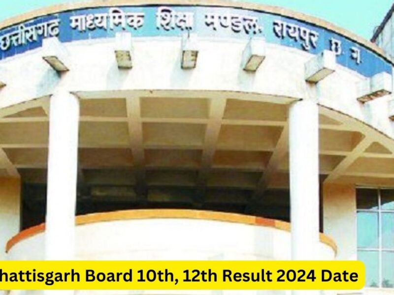 Chhattisgarh Board 10th, 12th Result 2024 Date