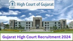 Gujarat High Court Recruitment 2024