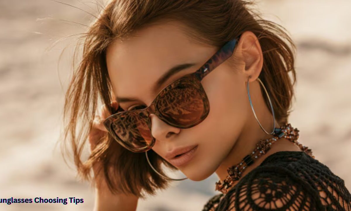 Sunglasses Choosing Tips